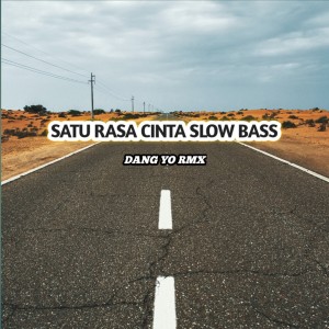 ดาวน์โหลดและฟังเพลง Satu Rasa Cinta Slow Bass พร้อมเนื้อเพลงจาก DANG YO RMX