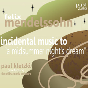 อัลบัม Mendelssohn: Incidental Music to "A Midsummer Night's Dream" ศิลปิน Philharmonia Orchestra