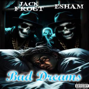 อัลบัม BAD DREAMS (feat. ESHAM) [Explicit] ศิลปิน JACK FRO6T