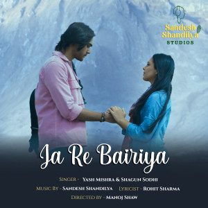 Listen to Ja Re Bairiya song with lyrics from Yash Mishra