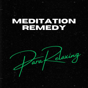 ParaRelaxing的專輯Meditation Remedy