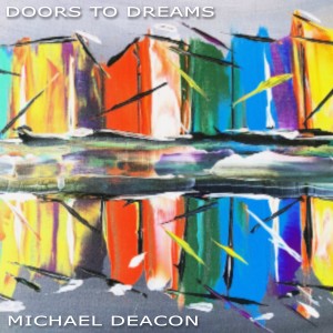 Michael Deacon的專輯Doors to Dreams