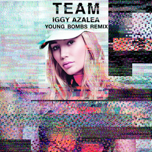 收聽Iggy Azalea的Team (Young Bombs Remix)歌詞歌曲