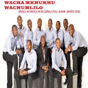 Album Ka Mehla Ha Ke Lebala oleh Wacha Mkhukhu Wachumlilo