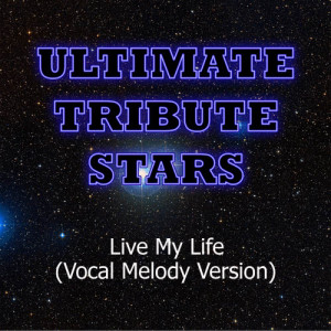 Ultimate Tribute Stars的專輯Far East Movement feat. Justin Bieber - Live My Life (Vocal Melody Version)