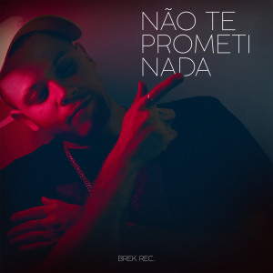ดาวน์โหลดและฟังเพลง Não Te Prometi Nada (Explicit) พร้อมเนื้อเพลงจาก MC Gege