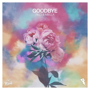 Dengarkan lagu Goodbye (Explicit) nyanyian Rico & Miella dengan lirik