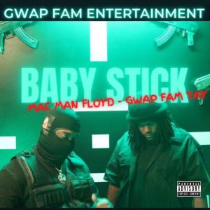 ดาวน์โหลดและฟังเพลง Baby Stick (feat. Gwapfam Tay) (Explicit) พร้อมเนื้อเพลงจาก Mac Man Floyd