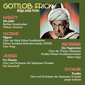 Gottlob Frick sings arias from: Die Jüdin · Mignon · Fra Diavolo · Die Hugenotten · Rusalka