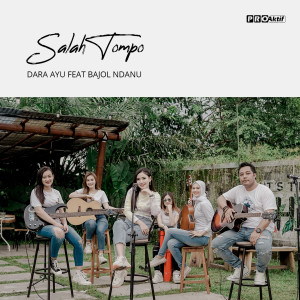 Listen to Salah Tompo song with lyrics from Dara Ayu