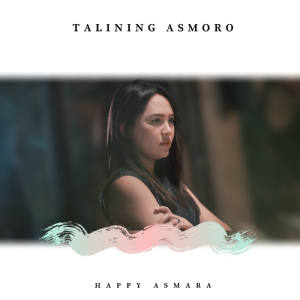 ดาวน์โหลดและฟังเพลง Talining Asmoro พร้อมเนื้อเพลงจาก Happy Asmara