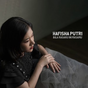 ดาวน์โหลดและฟังเพลง Bila Rasa Ini Rasamu พร้อมเนื้อเพลงจาก Hafisha Putri
