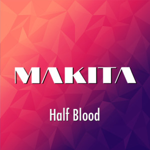 Dengarkan half blood lagu dari Makita dengan lirik