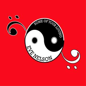 ดาวน์โหลดและฟังเพลง Some of Your Loving พร้อมเนื้อเพลงจาก Eve Nelson