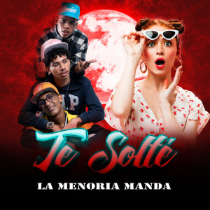 ดาวน์โหลดและฟังเพลง Te Solté พร้อมเนื้อเพลงจาก La Menoria Manda