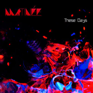 ดาวน์โหลดและฟังเพลง These Days พร้อมเนื้อเพลงจาก Matinee