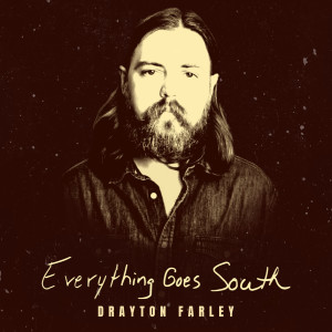 Listen to Everything Goes South song with lyrics from Drayton Farley