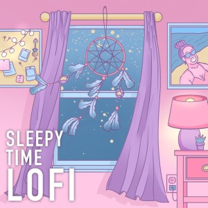 Album Sleepy Time Lofi oleh Various Artists