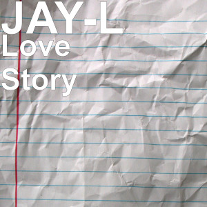 收聽Jay-L的Love Story (Explicit)歌詞歌曲