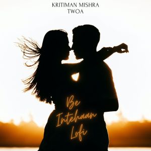 Kritiman Mishra的专辑Be Intehaan Lofi (Remix)