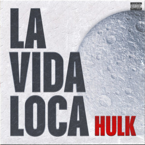 Hulk的专辑La Vida Loca (Explicit)