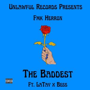 收聽fmk Herron的The Baddest (feat. LaTay & Bess) (Explicit)歌詞歌曲