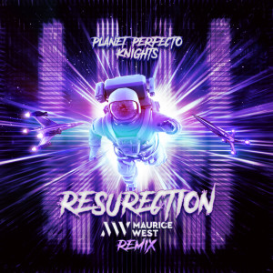 收聽Planet Perfecto Knights的ResuRection (Maurice West Remix)歌詞歌曲