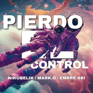 收聽Nikobelik的pierdo el control (feat. emrre abi & mark.o)歌詞歌曲
