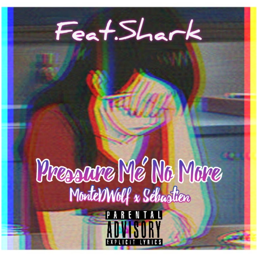 Pressure Me' No More (feat. Sebastien & Shark Breach) (Explicit)