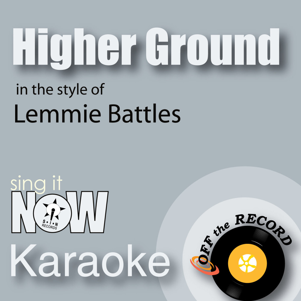 Higher Ground (In the Style of Lemmie Battles) [Karaoke Version]