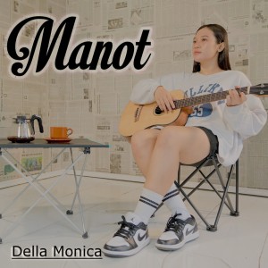 Listen to Manot song with lyrics from Della Monica