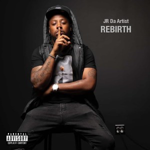 Jr Da Artist的專輯Rebirth (Explicit)