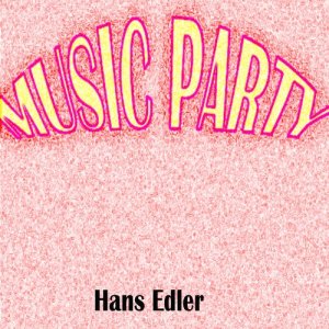 ดาวน์โหลดและฟังเพลง Music Party พร้อมเนื้อเพลงจาก Hans Edler