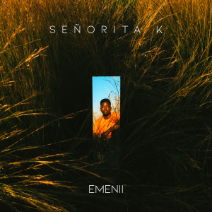 ดาวน์โหลดและฟังเพลง Señorita K พร้อมเนื้อเพลงจาก Emenii
