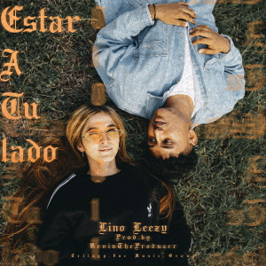 收聽Lino Leezy的Estar A Tú Lado歌詞歌曲