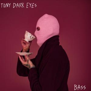 Listen to Bass song with lyrics from Tony Dark Eyes