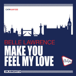 ดาวน์โหลดและฟังเพลง Make You Feel My Love (Almighty Radio Edit) พร้อมเนื้อเพลงจาก Belle Lawrence
