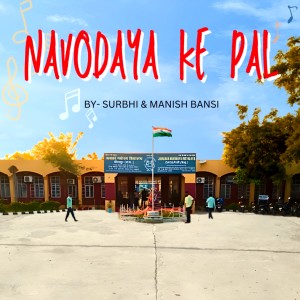 Listen to Navodaya Ke Pal song with lyrics from Manish Bansi