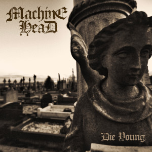 收聽Machine Head的Die Young (Acoustic)歌詞歌曲