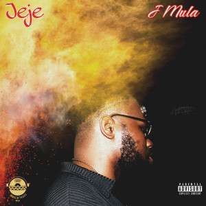 Listen to Jeje (Explicit) song with lyrics from J Mula