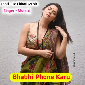 Listen to Bhabhi Phone Karu (Original) song with lyrics from Manraj