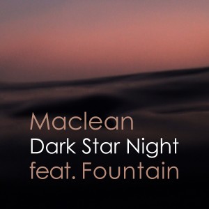 ดาวน์โหลดและฟังเพลง Dark Star Night (feat. Fountain) พร้อมเนื้อเพลงจาก Maclean