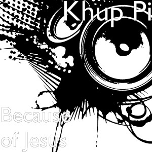 Album Because of Jesus oleh Khup Pi