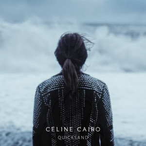 Dengarkan lagu Quicksand (Radio Edit) nyanyian Celine Cairo dengan lirik