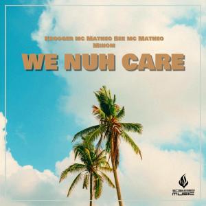 ดาวน์โหลดและฟังเพลง We Nuh Care (feat. Krooger Mc, Bee Mc, Matheo & Mihom) พร้อมเนื้อเพลงจาก Supaman Enskred