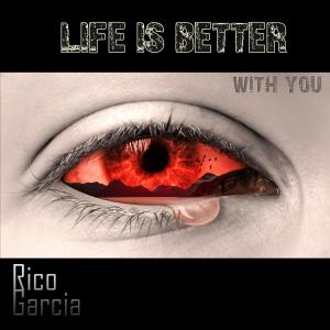Rico Garcia的專輯Life Is Better with You