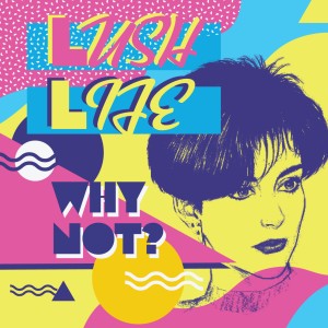 Lush Life的專輯Why Not? (feat. Horatio Luna, On-Ly, Ryan Berkeley)