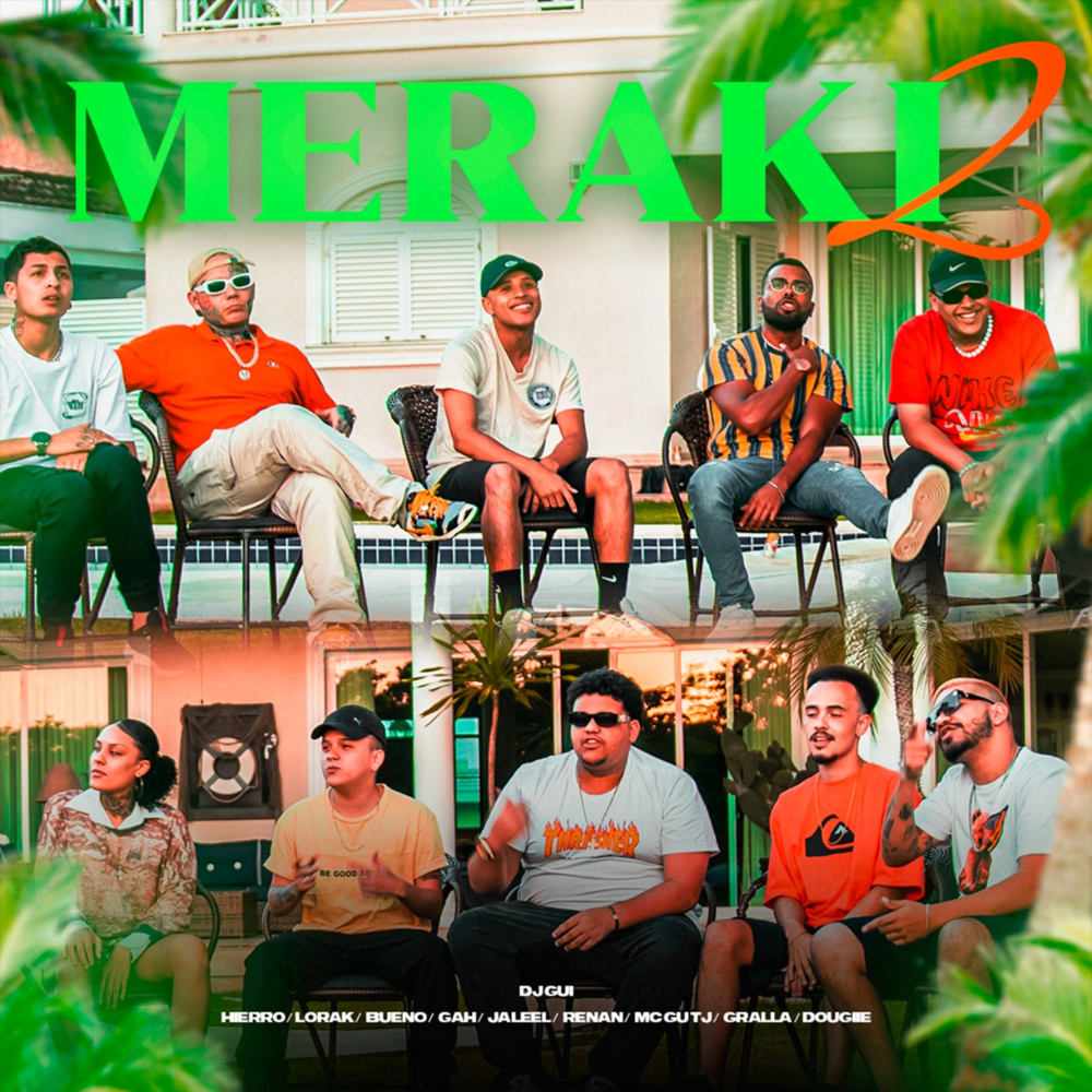 Meraki 2 (feat. Lorak, BUEN0, MC Gu TJ, Gah Msc, Jaleel A, Hierro, Gralla, Dougiie, Renan SJ & DJ Gui|Explicit)