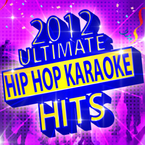 Future Hip Hop Hitmakers的專輯2012 Ultimate Hip Hop Karaoke Hits