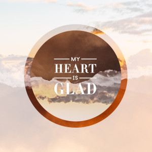 Dengarkan My Heart Is Glad (Psalm 16) [feat. Aaron Strumpel] lagu dari The Crossing Music dengan lirik